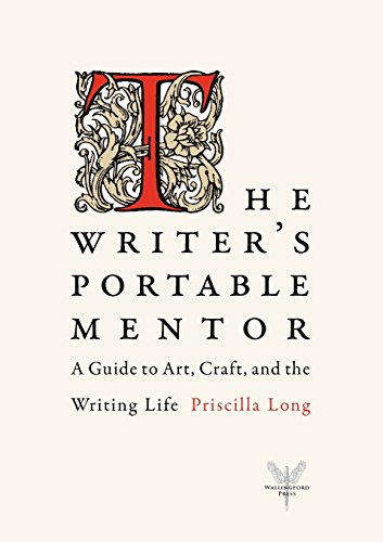 The Writer's Portable Mentor: A Guide to Art, Craft, and the Writing Life The Writer's Portable Mentor: A Guide to Art, Craft, and the Writing Life