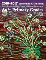 Celebrating the Lectionary® for Primary Grades 2016-2017: Supplemental Lectionary-Based Resource 1616712600 Book Cover