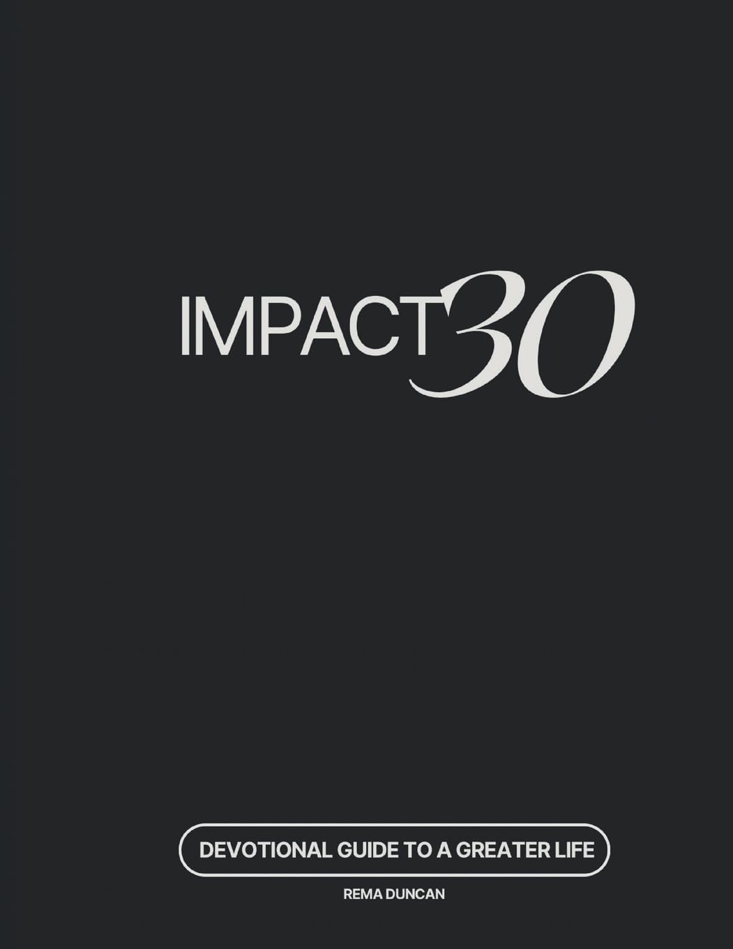 Impact 30: A devotional guide to a greater life