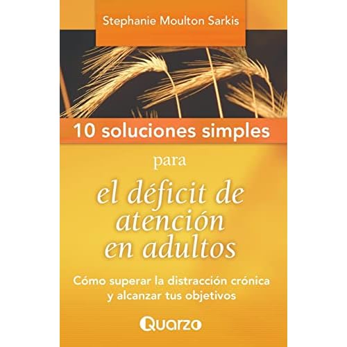 10 Soluciones Simples para el deficit de atencion en adultos: Como superar la distraccion cronica y alcanzar tus objetivos: Volume 2