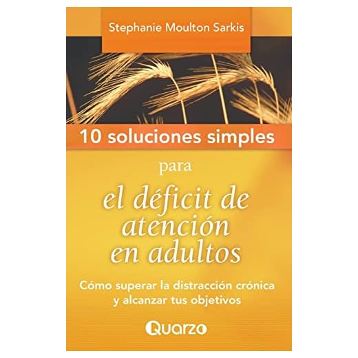 10 Soluciones Simples para el deficit de atencion en adultos: Como superar la distraccion cronica y alcanzar tus objetivos: Volume 2