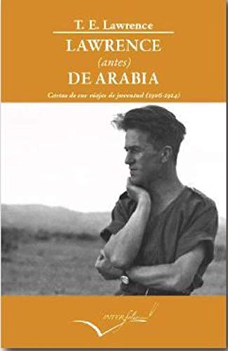 Lawrence (antes) de Arabia: Cartas de sus viajes de juventud (1906-1914): 24 (Leer y Viajar)