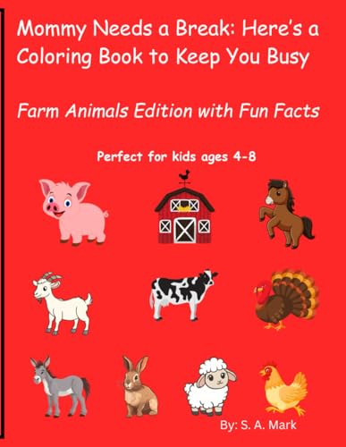 Mommy Needs a Break: Here's a Coloring Book to Keep You Busy: Farm Animals Edition with Fun Facts
