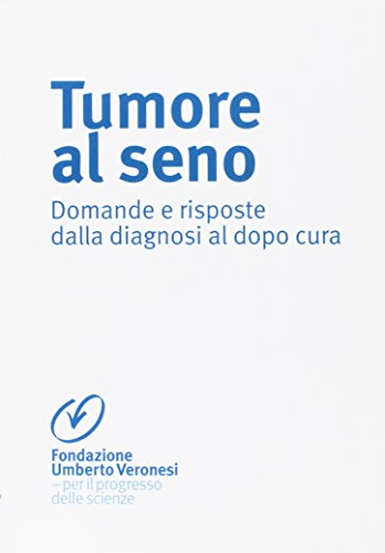 Tumore al seno. Domande e risposte dalla diagnosi al dopo cur