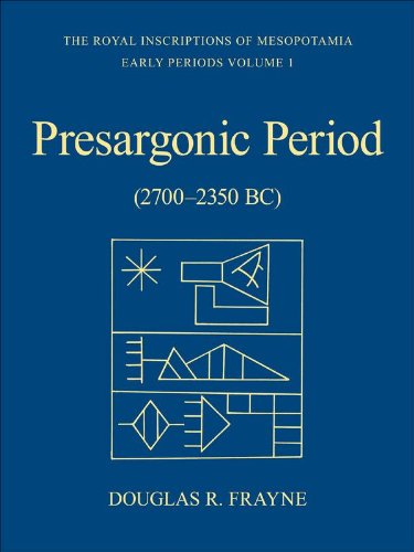 Presargonic Period: Early Periods, Volume 1 (2700-2350 BC) (RIM The Royal Inscriptions of Mesopotamia)