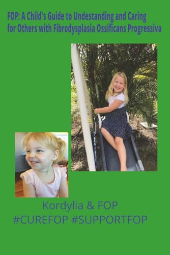 FOP: A Child's Guide to Understanding and Caring for Others with Fibrodysplasia Ossificans Progressiva