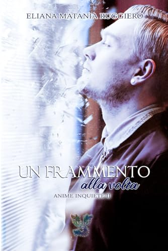 Un frammento alla volta: Anime Inquiete II