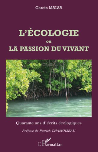 L'écologie ou la passion du vivant : Quarante ans d'écrits écologiques (French Edition)