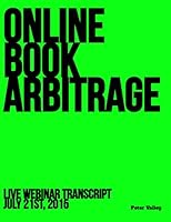 Online Book Arbitrage: Complete Webinar Transcripts B0183N5R44 Book Cover
