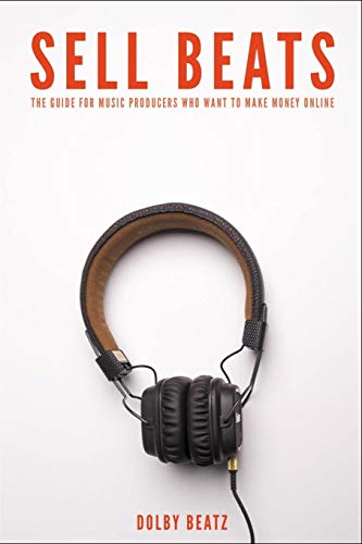 Sell Beats: The guide for music producers who want to make money online