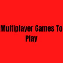 Multiplayer Games To Play