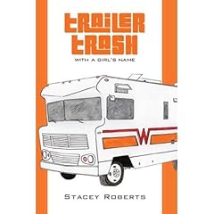 Trailer Trash, With a Girl's Name Audiobook By Stacey Roberts cover art
