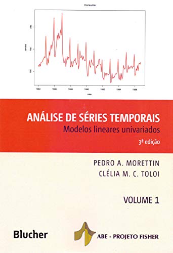 Análise de Séries Temporais: Modelos Lineares Univariados (Volume 1)
