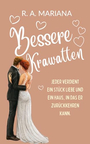  Bessere Krawatten: Eine militärische, süße Slow-Burn-Romanze. Der Soldat, die alleinerziehende Mutter und der Sohn. (Besser Zusammen 7) (German Edition)
