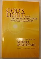 God's Light And Universal Principles For All Humanity: An Introduction To Sukyo Mahikari 2959971701 Book Cover