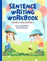 Sentence Writing Workbook Grade 1 and Grade 2, 100 Easy Sentences, Handwriting Practice For Kids 5-7 Years: Reading And Writing Activities 1st and 2nd Grade B0F63JF5W8 Book Cover