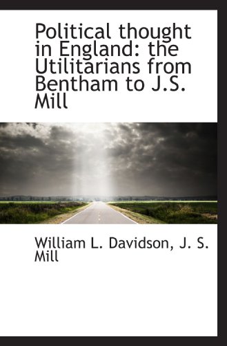 Political thought in England: the Utilitarians ... 1117078272 Book Cover