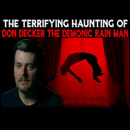 The Terrifying Haunting Of Don Decker The Demonic Rain Man - Pennsylvania | Updated & More!