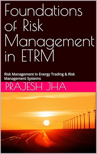 Foundations of Risk Management in ETRM : Risk Management in Energy Trading & Risk Management Systems (English Edition)