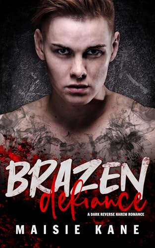 Brazen Defiance: A Dark Reverse Harem Romance (Brazen Boys Book 4)