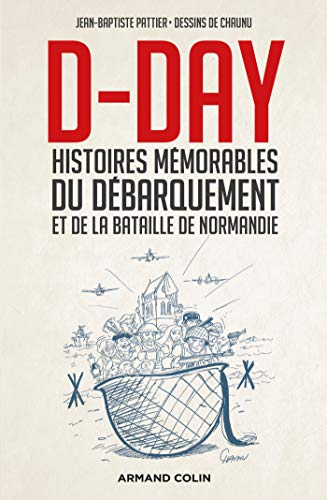 D-Day - Histoires mémorables du Débarquement et de la bataille de Normandie: Histoires mémorables du Débarquement et de la bataille de Normandie