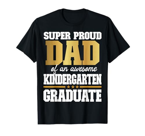 Super Proud Dad of an Awesome Kindergarten Graduate 2024-25 T-Shirt