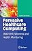 Pervasive Healthcare Computing: EMR/EHR, Wireless and Health Monitoring