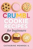 Crumbl Cookie Recipes for Beginners: 52 Instagram-Worthy America’s Favorite Treats