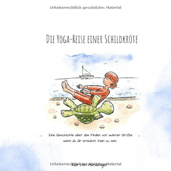 Die Yogareise einer Schildkröte: Eine Geschichte über das Finden von Größe wenn du dir erlaubst, klein zu sein
