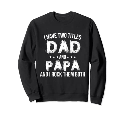T-shirt con scritta «I Have Two Titles Dad And Papa And I Rock Them Both» Felpa