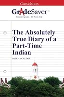 GradeSaver (TM) ClassicNotes: The Absolutely True Diary of a Part-Time Indian 1602595097 Book Cover