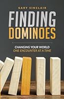 Finding Dominoes: Changing Your World One Encounter At A Time B0C9SLBVVM Book Cover