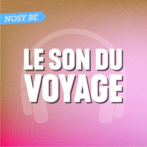 Le Son du Voyage - Nosy Be