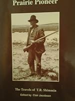 Prairie pioneer: The travels of T.R. Shimmin B0006F06FS Book Cover