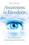Awareness Is Freedom: The Adventure of Psychology and Spirituality
