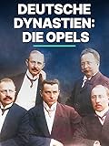 Deutsche Dynastien: Die Opels