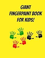 Giant Fingerpaint Book For Kids: 75 Page Blank Finger Painting Book 1546686312 Book Cover