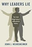 Why Leaders Lie: The Truth About Lying in International Politics