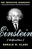 Einstein: The Life and Times – An Acclaimed Biography Revealing the Human Side of the Legendary Physicist and Pacifist