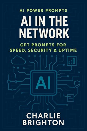 AI in the Network: GPT Prompts for Speed, Security & Uptime: AI Power Prompts