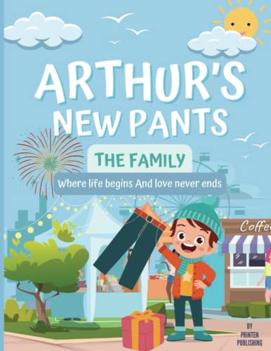 Arthur's New Pants: A fun story to read for kids (the family life of a little boy, children books early readers, emotions & feeling)