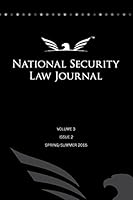National Security Law Journal - Vol. 3 Issue 2: Spring/Summer 2015 1512314625 Book Cover