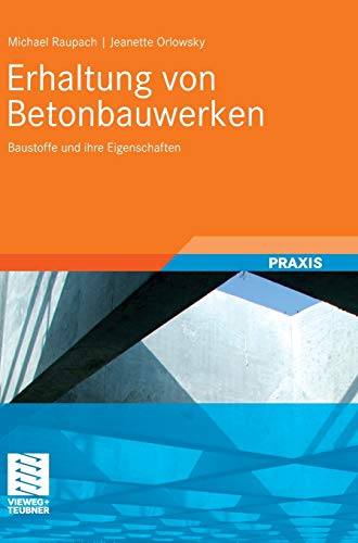 Preisvergleich Produktbild Erhaltung von Betonbauwerken: Baustoffe und ihre Eigenschaften