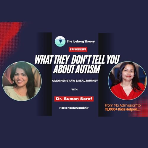 What They Don&rsquo;t Tell You About Autism | A Mother&rsquo;s Raw & Real Journey with Dr. Suman Saraf- Host: Neetu Gambhir