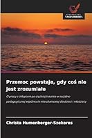 Przemoc powstaje, gdy cos nie jest zrozumiale (Polish Edition) 6202332743 Book Cover