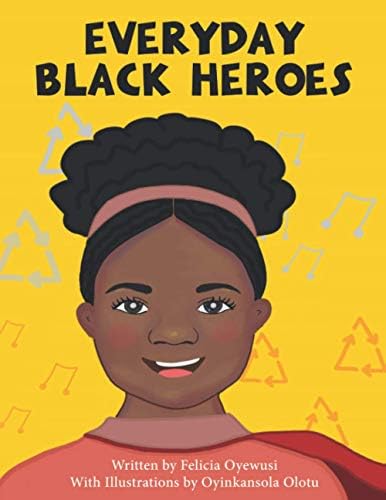 Everyday Black Heroes: An inspirational book for brown skinned girls