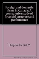 Foreign and domestic firms in Canada: A comparative study of financial structure and performance 0409866156 Book Cover