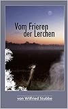  Vom Frieren der Lerchen: Plattdeutsche und hochdeutsche Geschichten und Gedichte