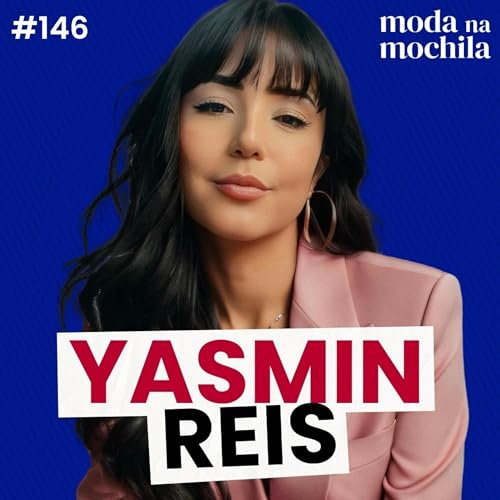 146 | De aprendiz de alfaiate &agrave; modelista nos EUA, com Yasmin Reis