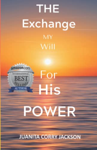 THE EXCHANGE: My Will For His Power